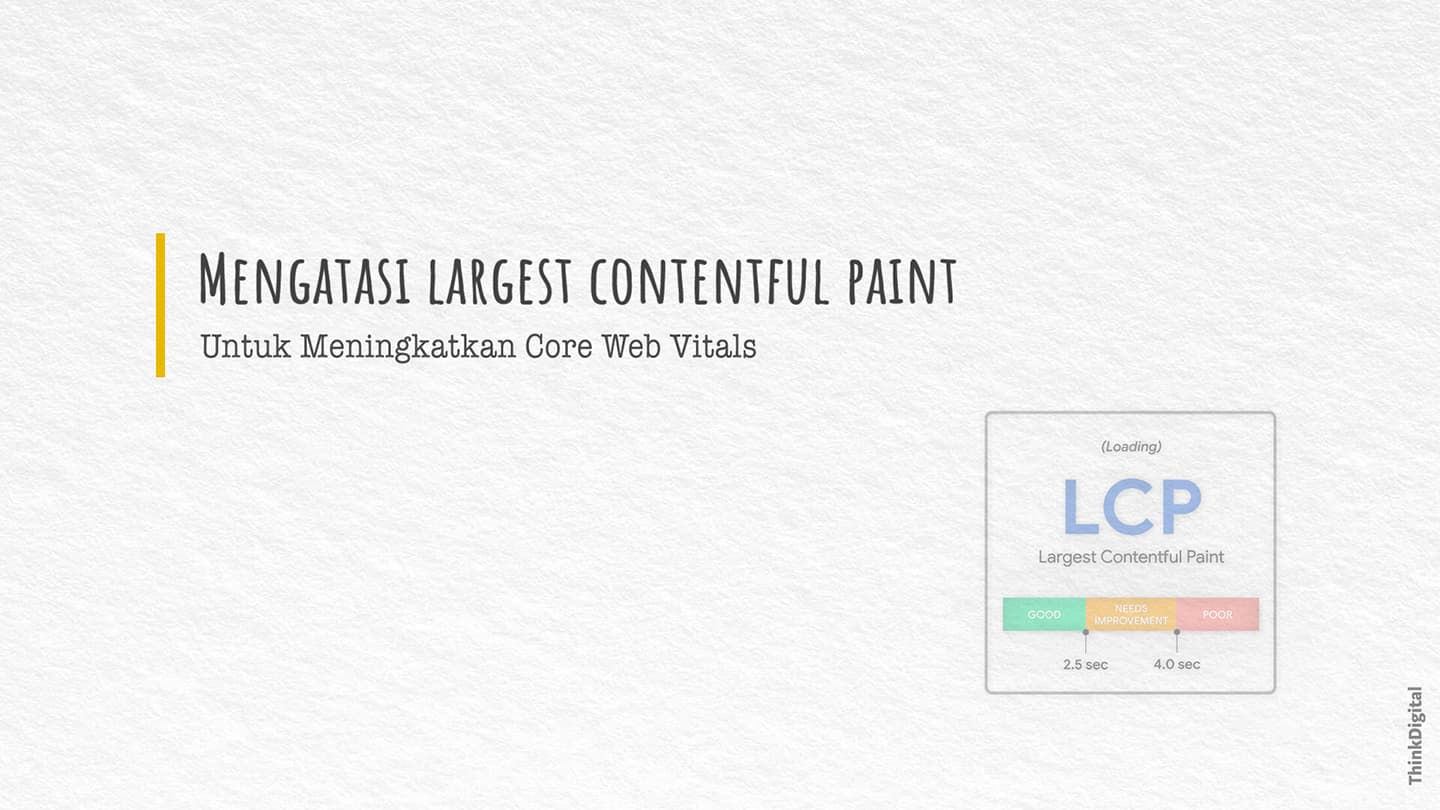 cara optimasi dan mengatasi largest contentful paint (lcp) yang lambat di pagespeed insights